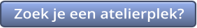 Zoek je een atelierplek?